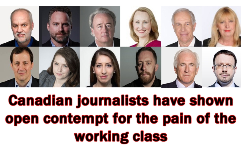 Canadian journalists have shown open contempt for pain of the working class